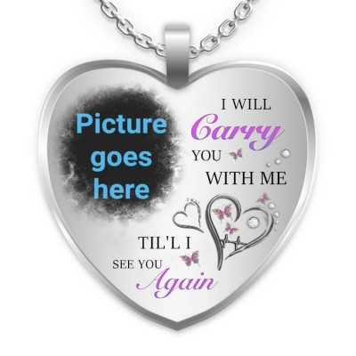 Personalised I Will Carry You With Me Til' I See You Again Memorial Heart Photo Necklace